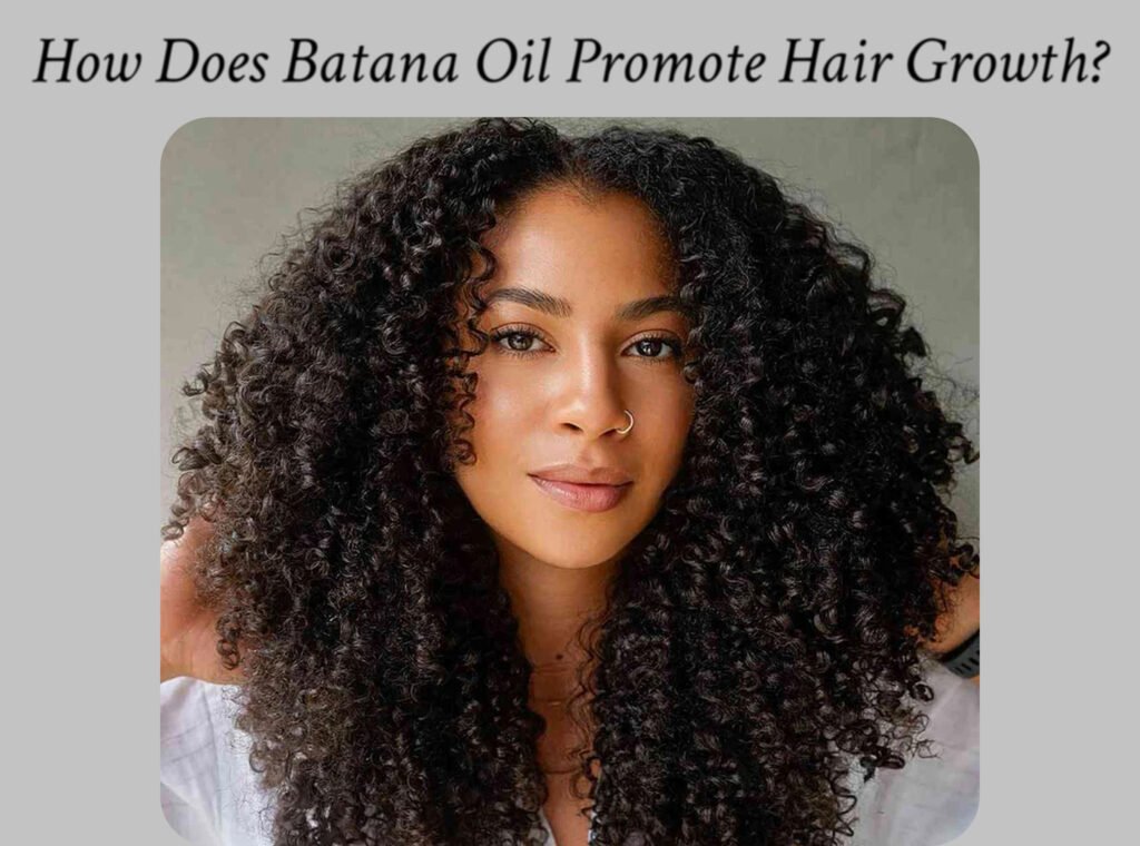 How Does Batana Oil Promote Hair Growth